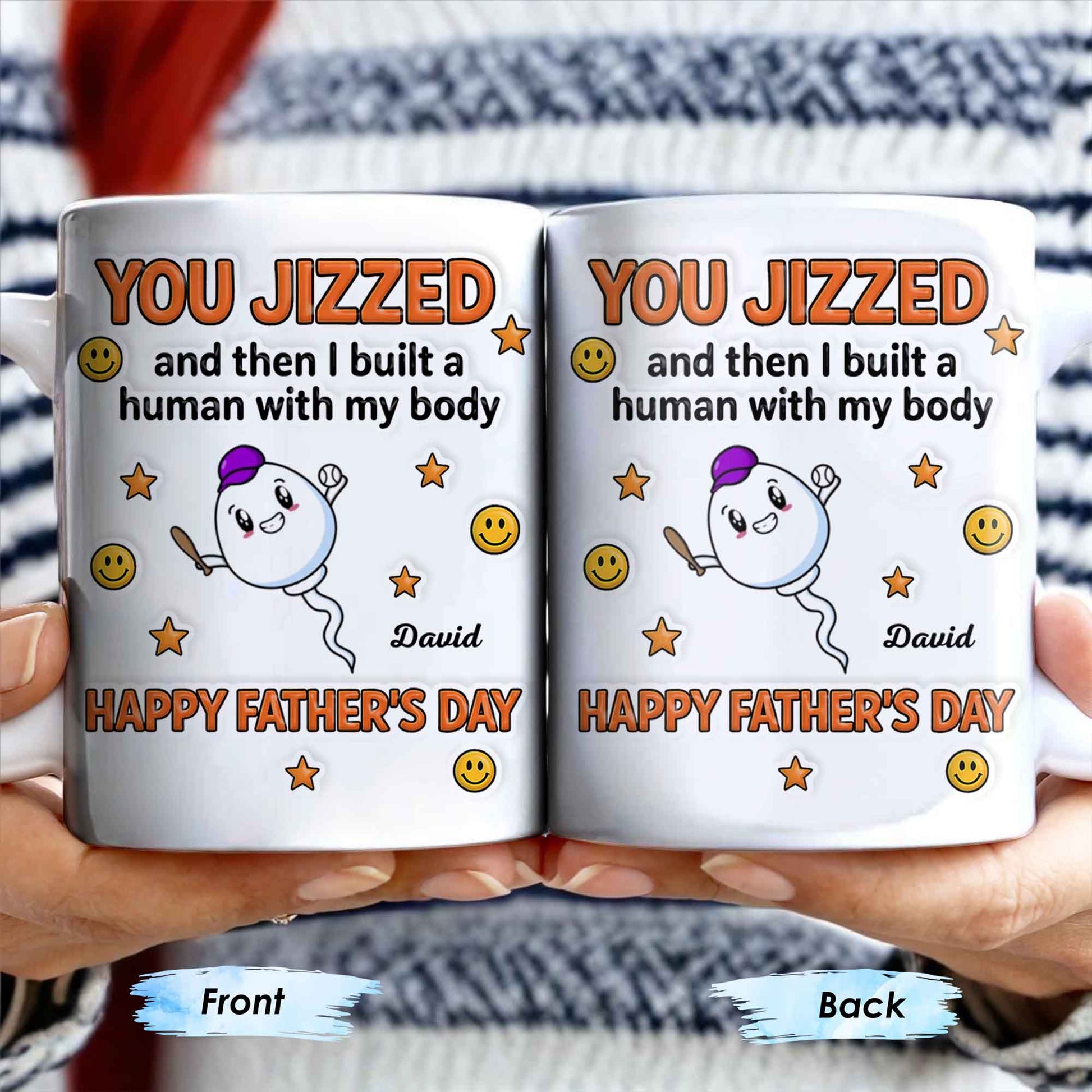 You Jizzed And Then I Built A Human With My Body, Happy Father's Day, Sperm Character, Stars, Smiley Faces