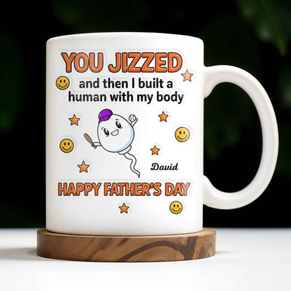 You Jizzed And Then I Built A Human With My Body, Happy Father's Day, Sperm Character, Stars, Smiley Faces