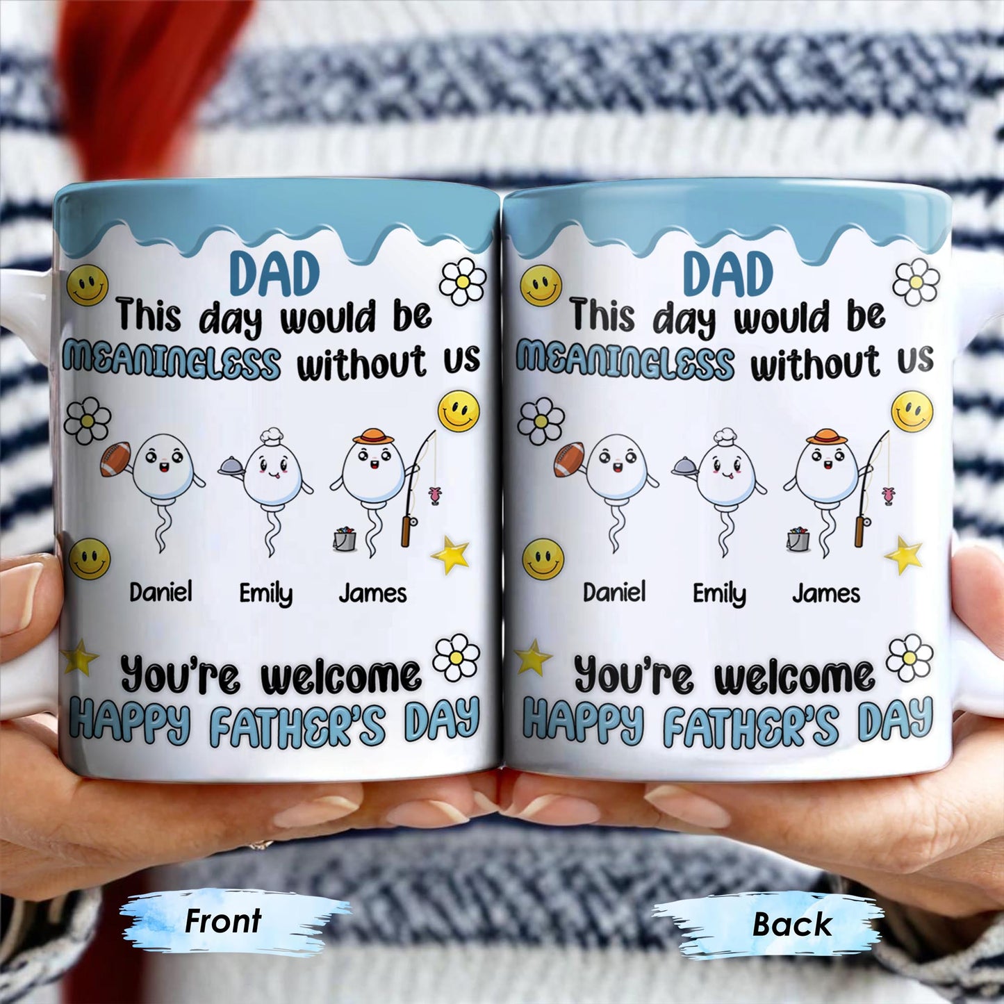 DAD This Day Would Be Meaningless Without Us, Smiley Faces, Flower