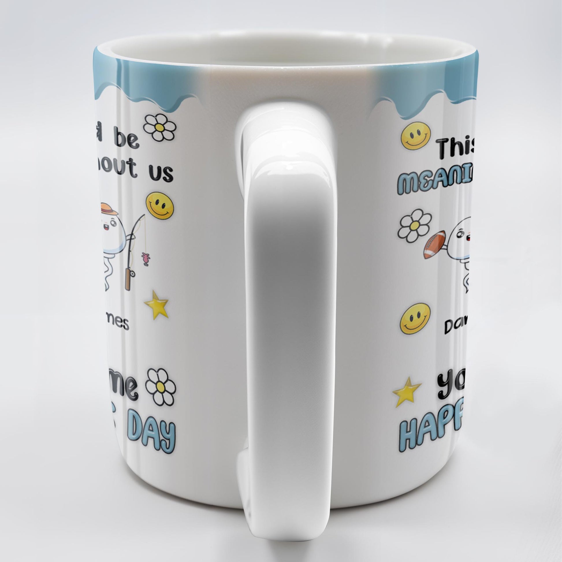 DAD This Day Would Be Meaningless Without Us, Smiley Faces, Flower