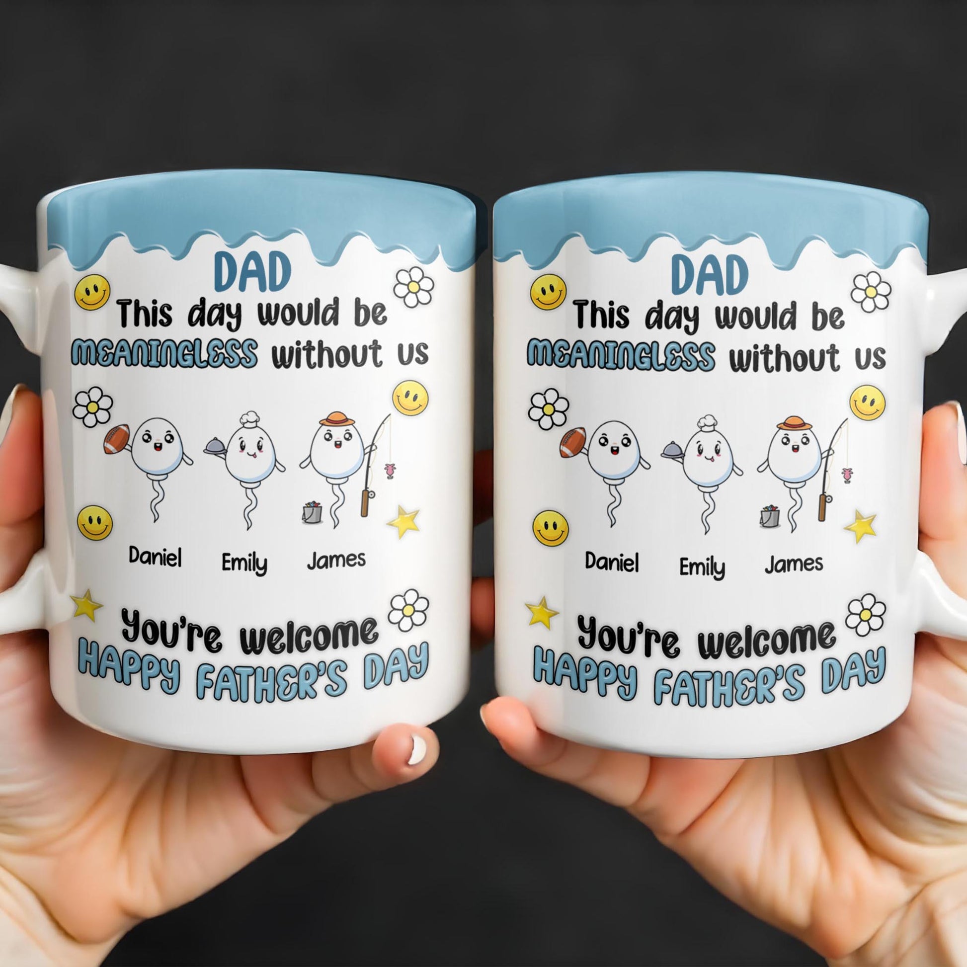 DAD This Day Would Be Meaningless Without Us, Smiley Faces, Flower