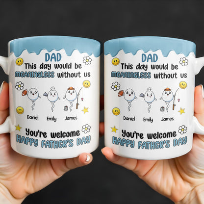 DAD This Day Would Be Meaningless Without Us, Smiley Faces, Flower