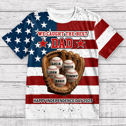 We Caught The Best Dad Happy Independence Day Shirt
