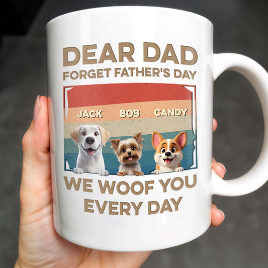 Dear Dad, Forget Father's Day, We Woof You Every Day, Dogs