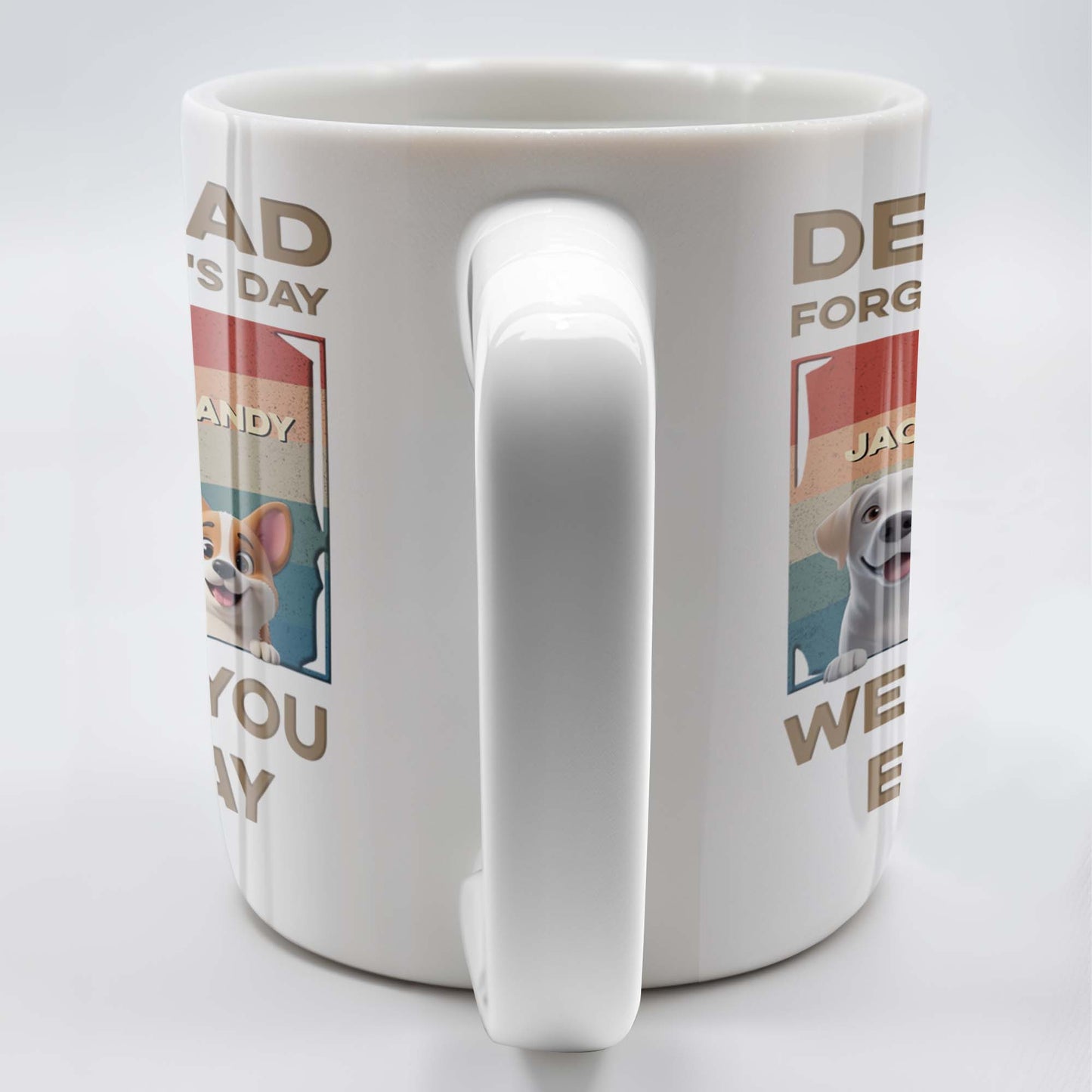 Dear Dad, Forget Father's Day, We Woof You Every Day, Dogs