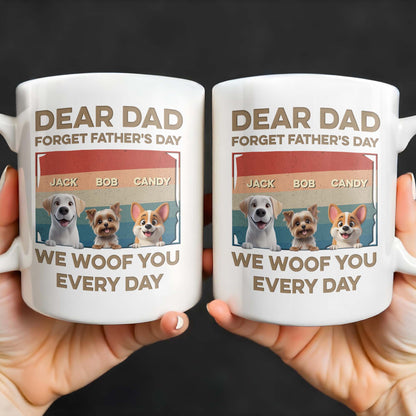 Dear Dad, Forget Father's Day, We Woof You Every Day, Dogs