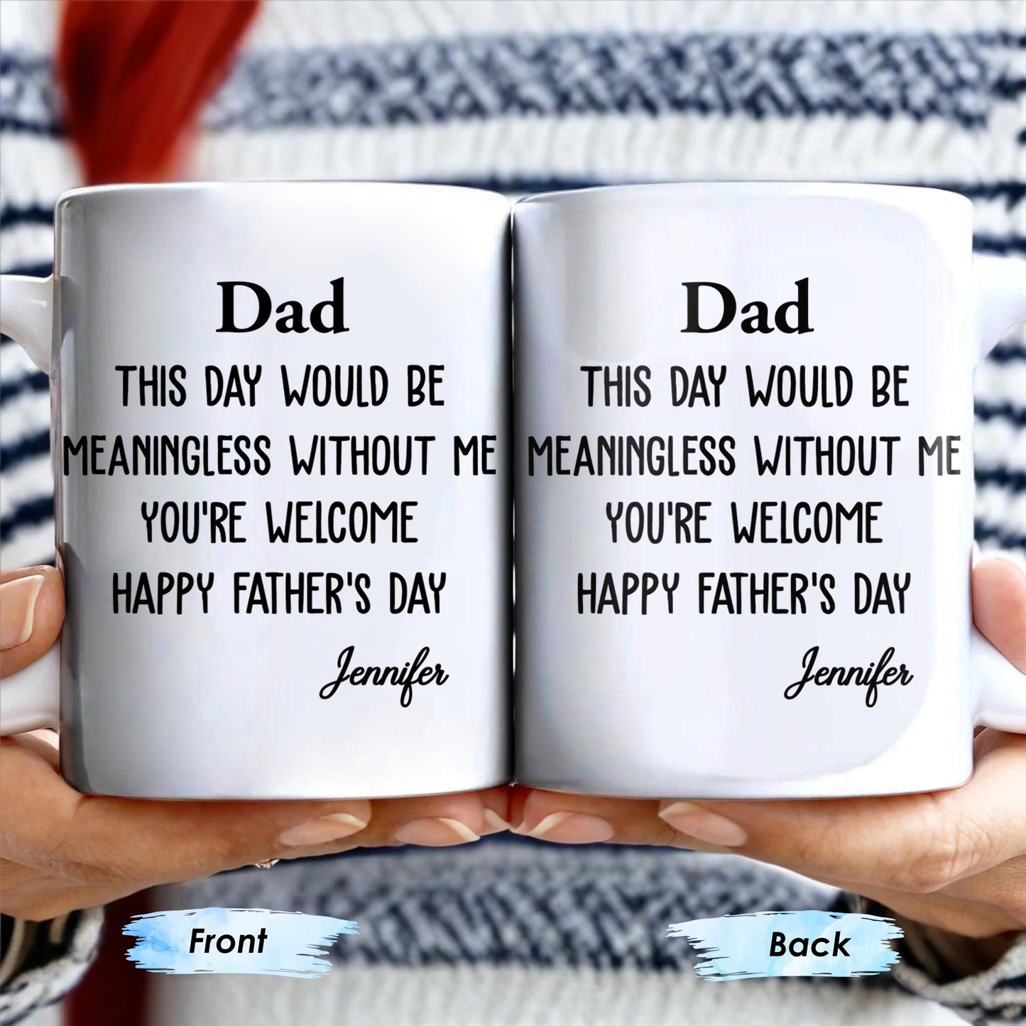 Dad This Day Would Be Meaningless Without Me