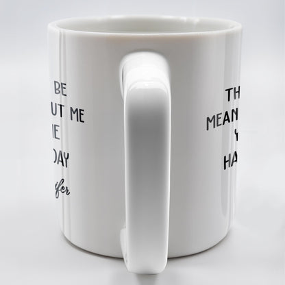 Dad This Day Would Be Meaningless Without Me