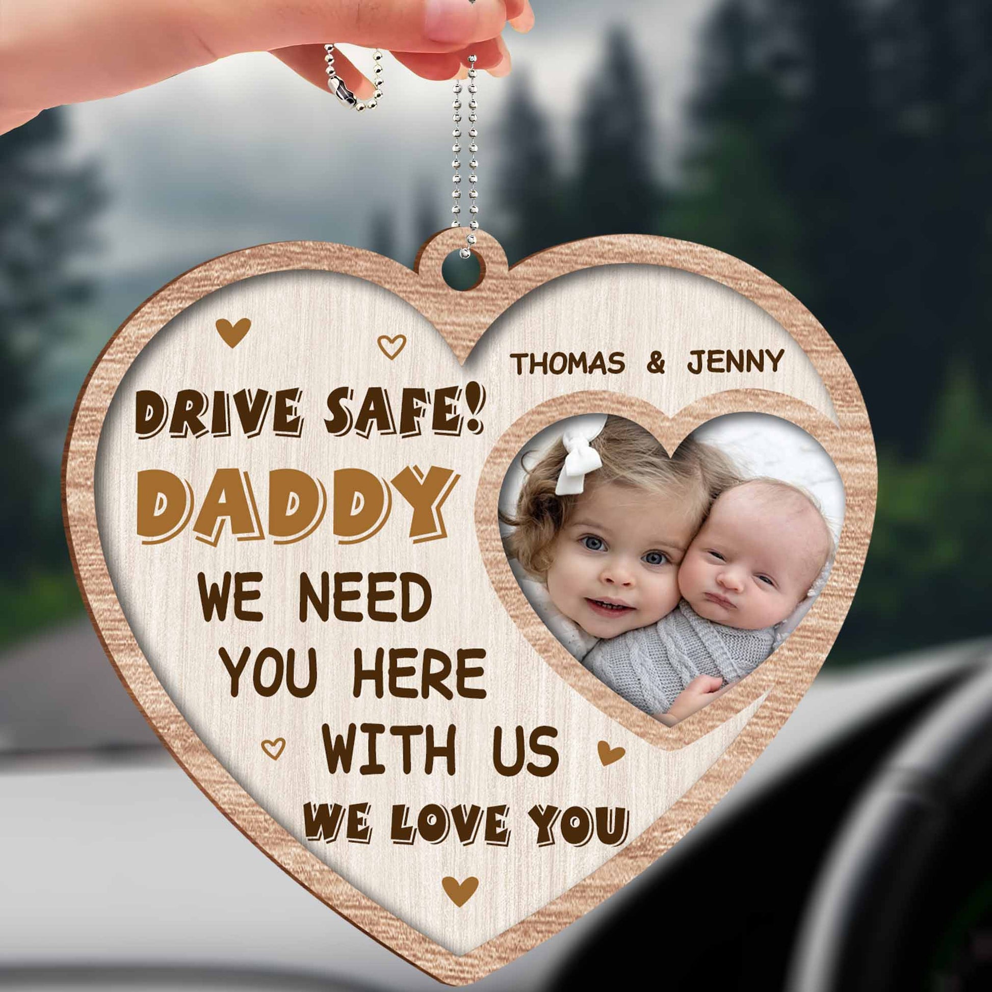 Drive Safe Daddy We Need You Here With Us