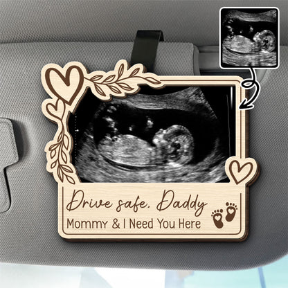 Drive Safe Daddy, Mommy And I Need You