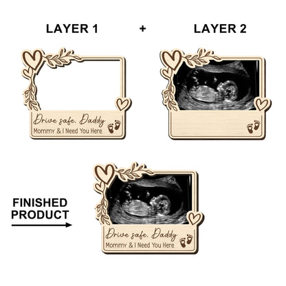 Drive Safe Daddy, Mommy And I Need You