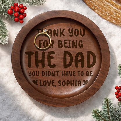 Thank You For Being The Dad You Didn't Have To Be Ring Dish