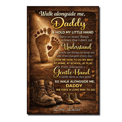 Walk Alongside Me, Daddy & Hold My Little Hand - Personalized Custom Vertical Poster - DAD272_VPOS