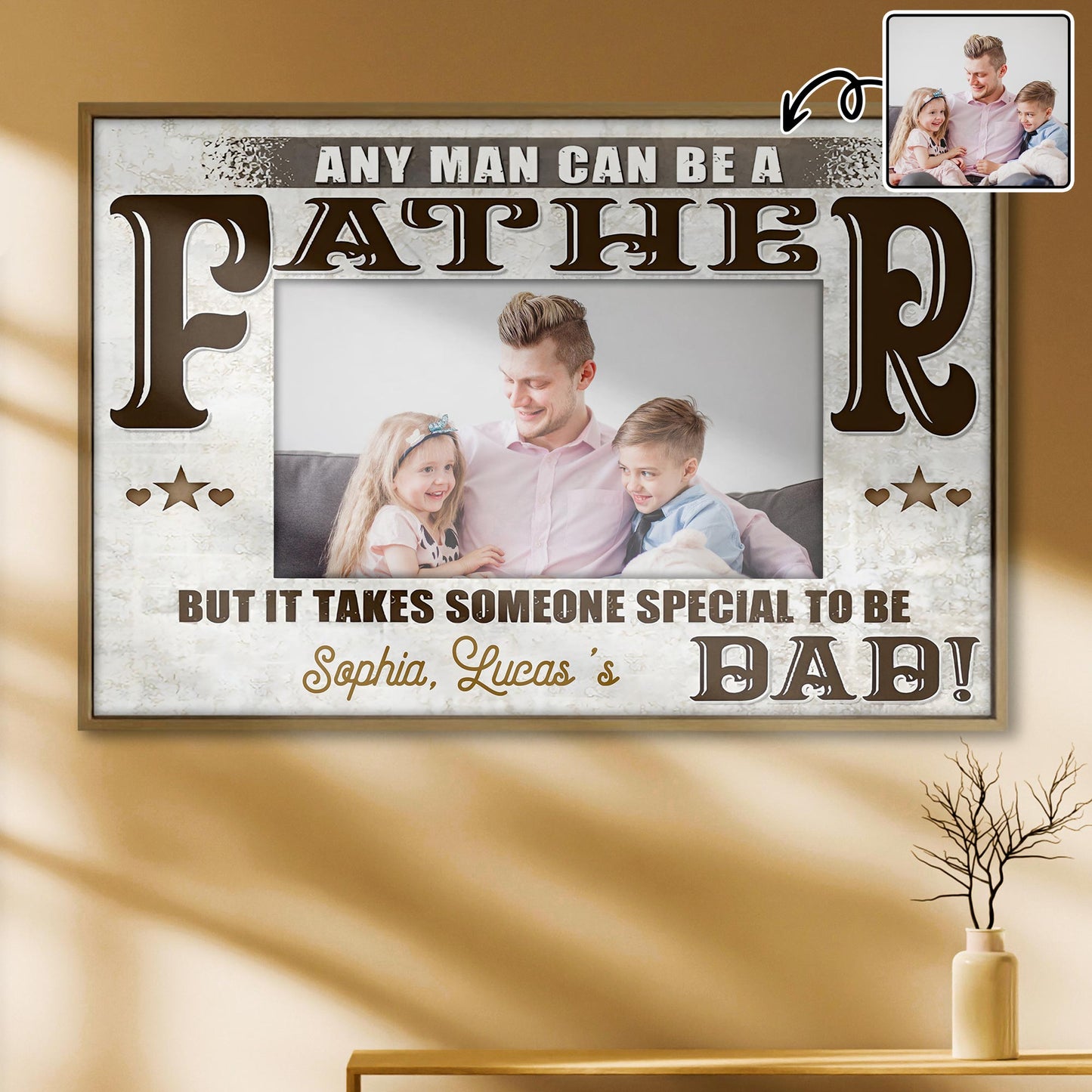 Any Man Can Be A Father, Someone Special To Be Dad