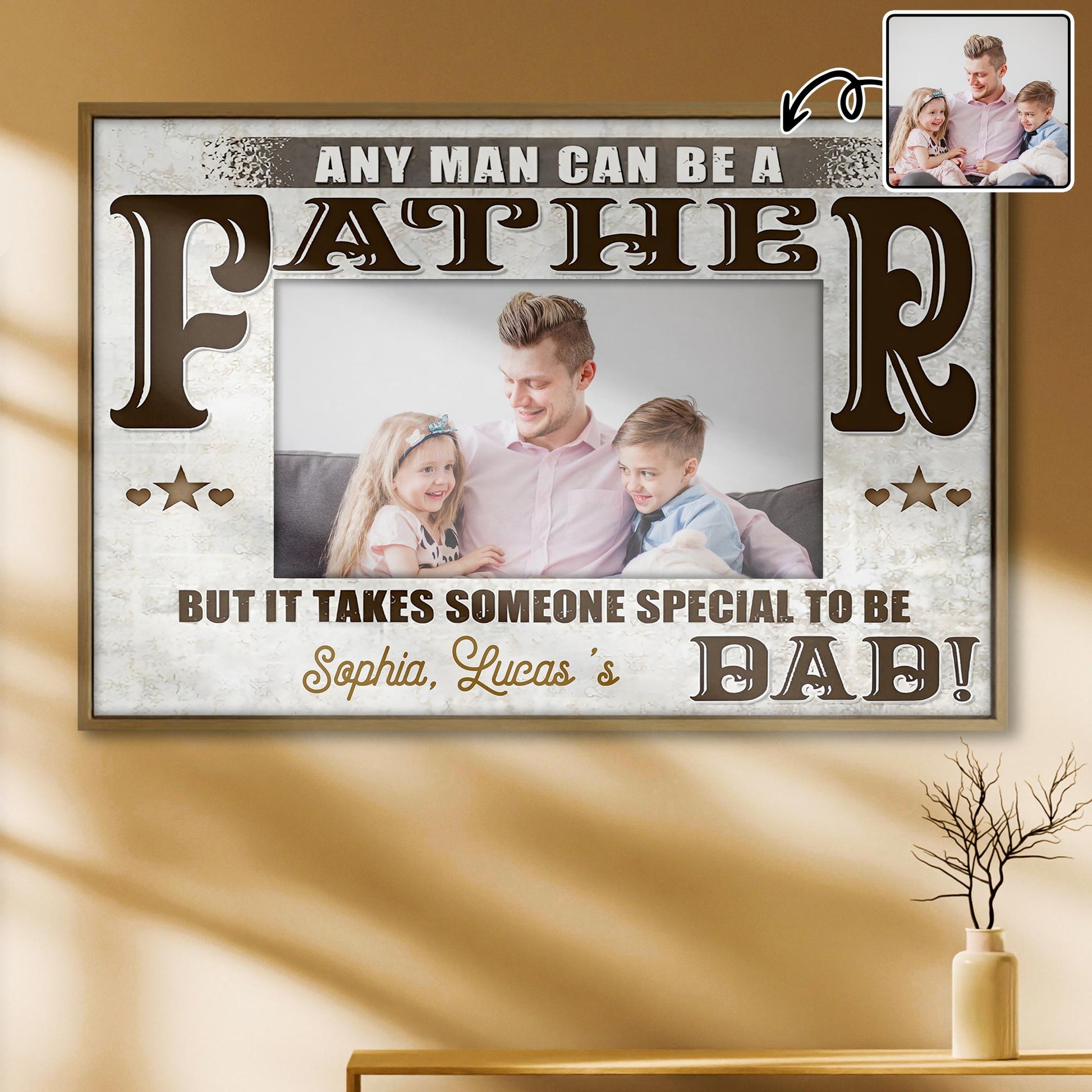 Any Man Can Be A Father, Someone Special To Be Dad