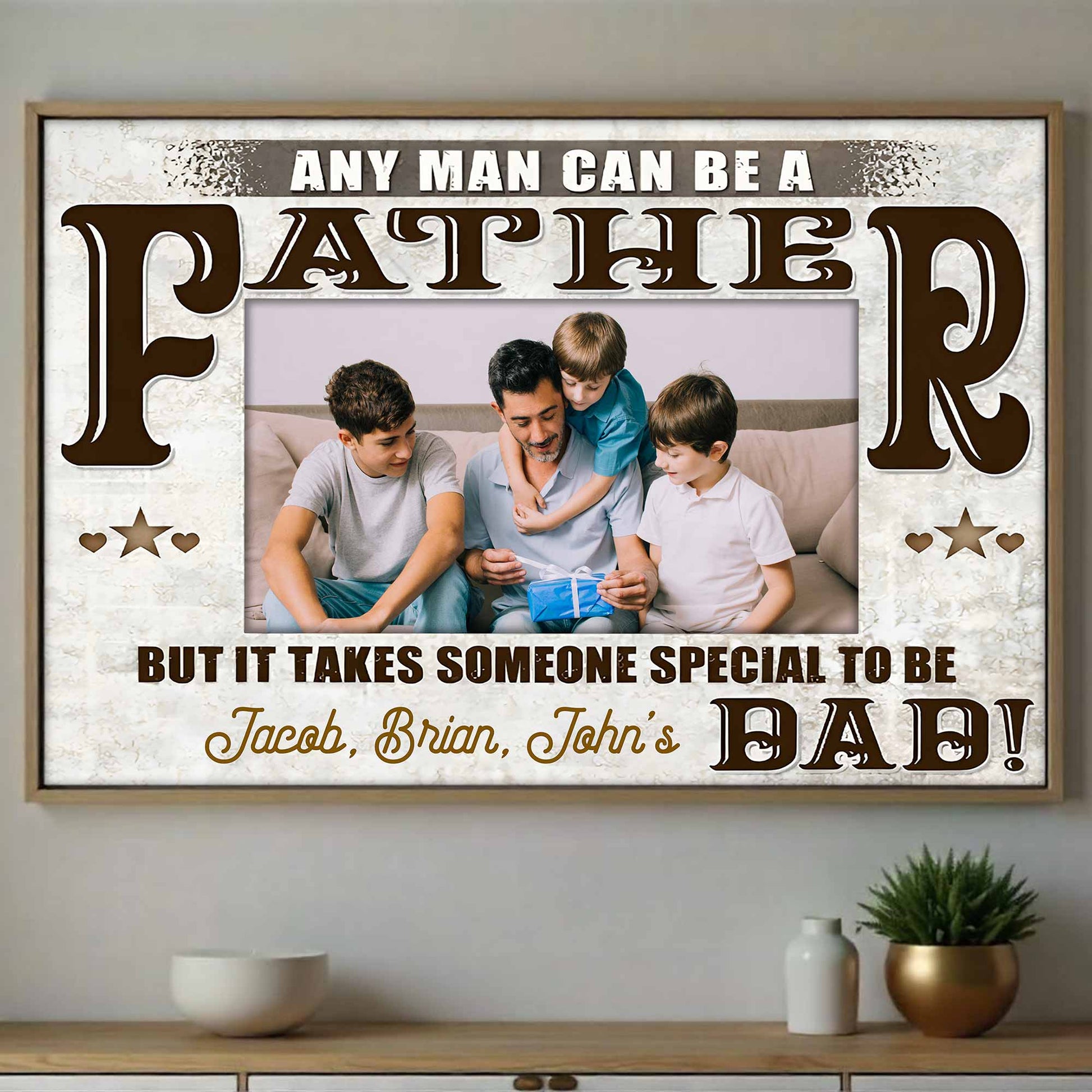 Any Man Can Be A Father, Someone Special To Be Dad