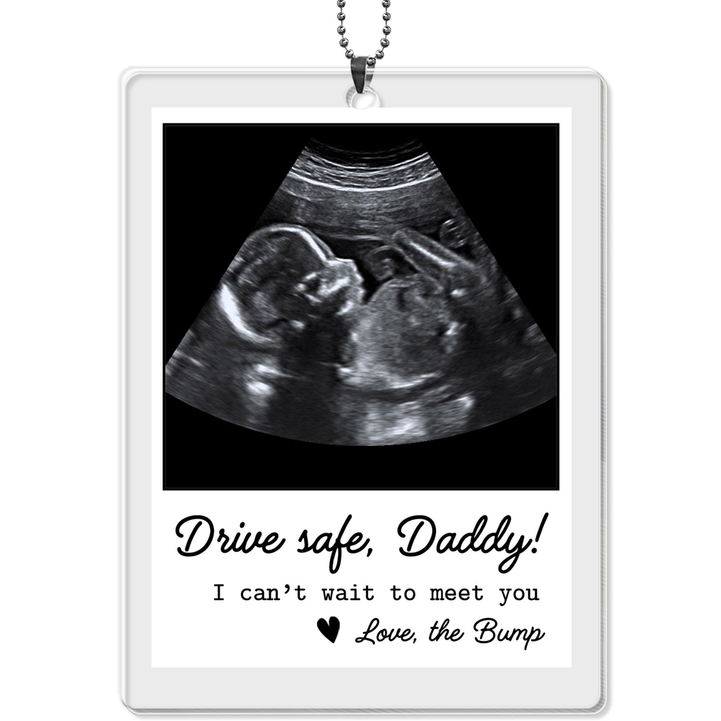 Drive Safe Daddy I Can’t Wait To Meet You Ultrasound Photo