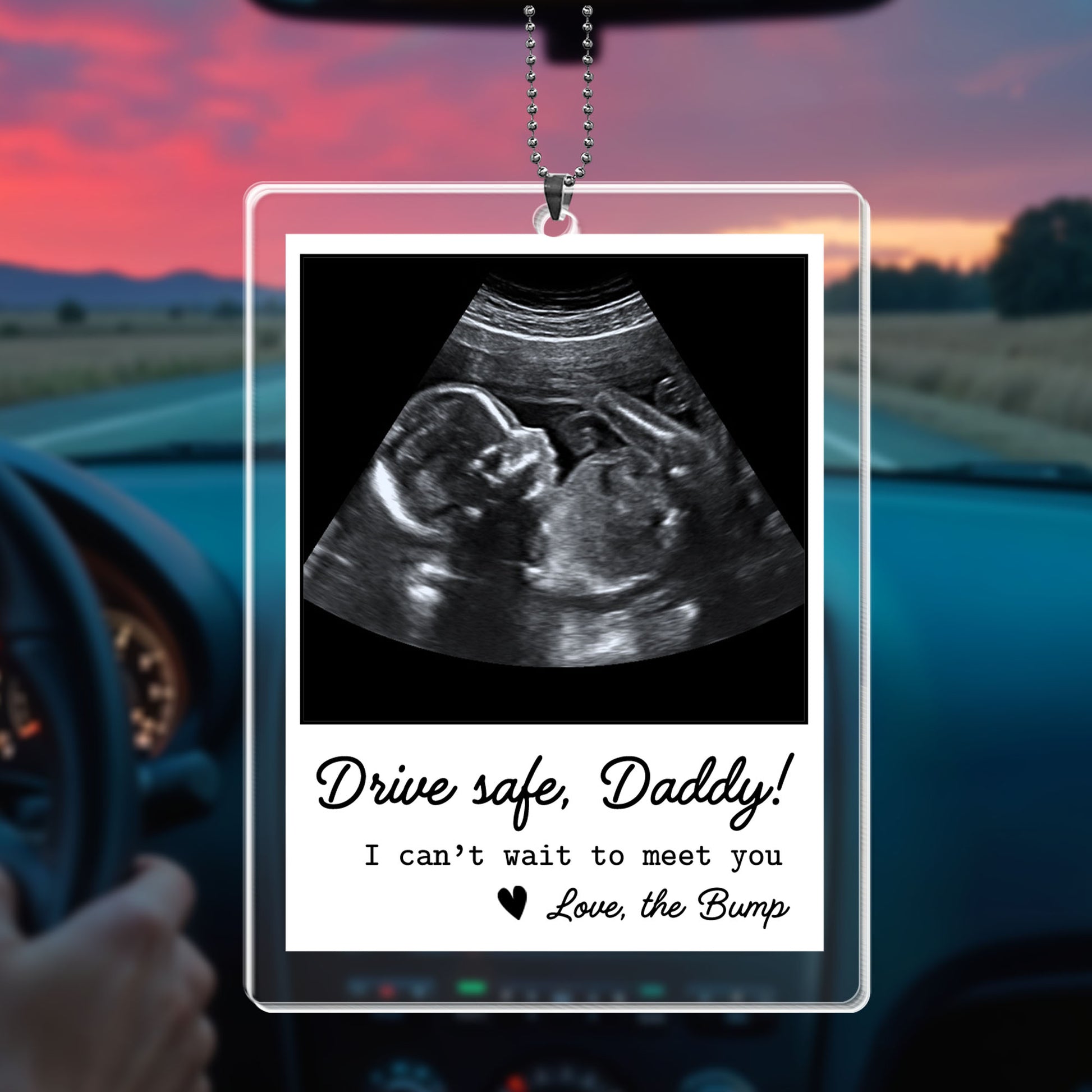 Drive Safe Daddy I Can’t Wait To Meet You Ultrasound Photo