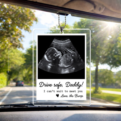Drive Safe Daddy I Can’t Wait To Meet You Ultrasound Photo