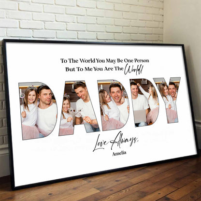 To The World You May Be One Person Daddy Photo Collage