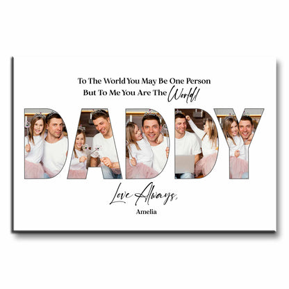 To The World You May Be One Person Daddy Photo Collage