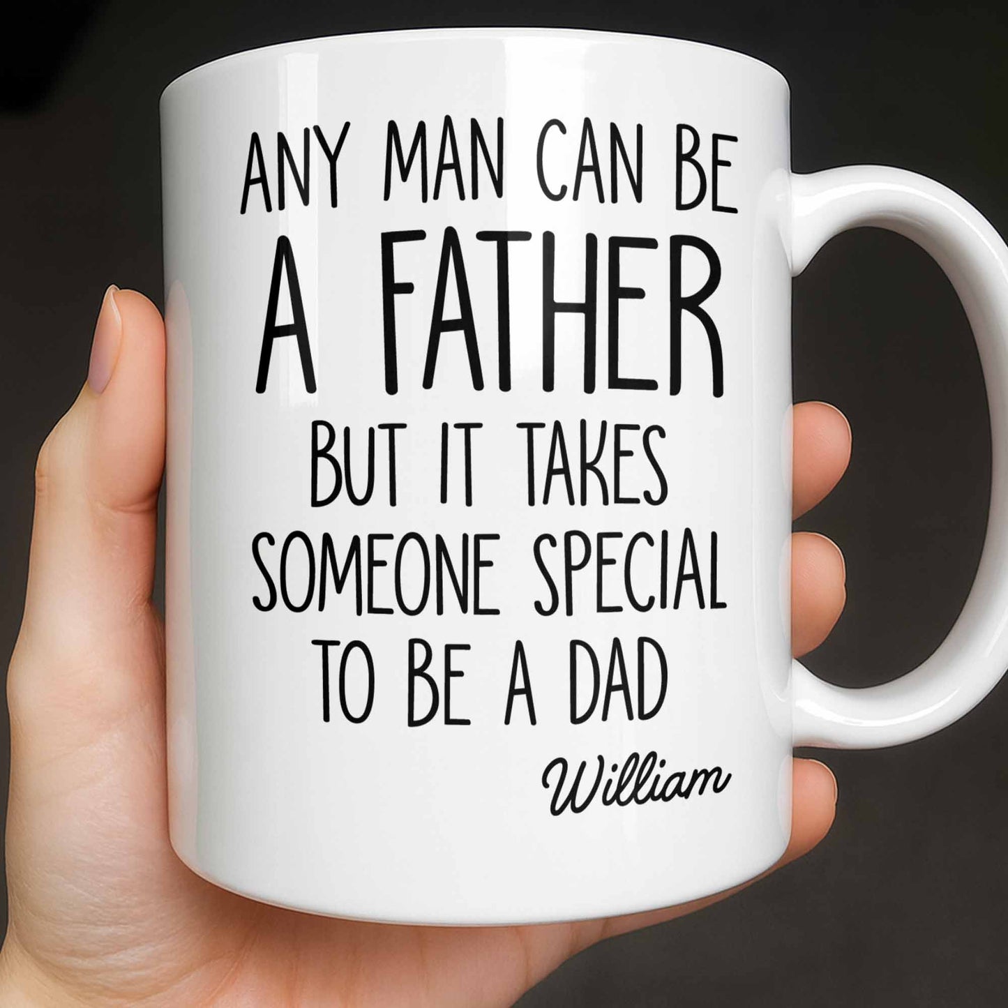 Any Man Can Be A Father But It Takes Someone Special To Be A Dad