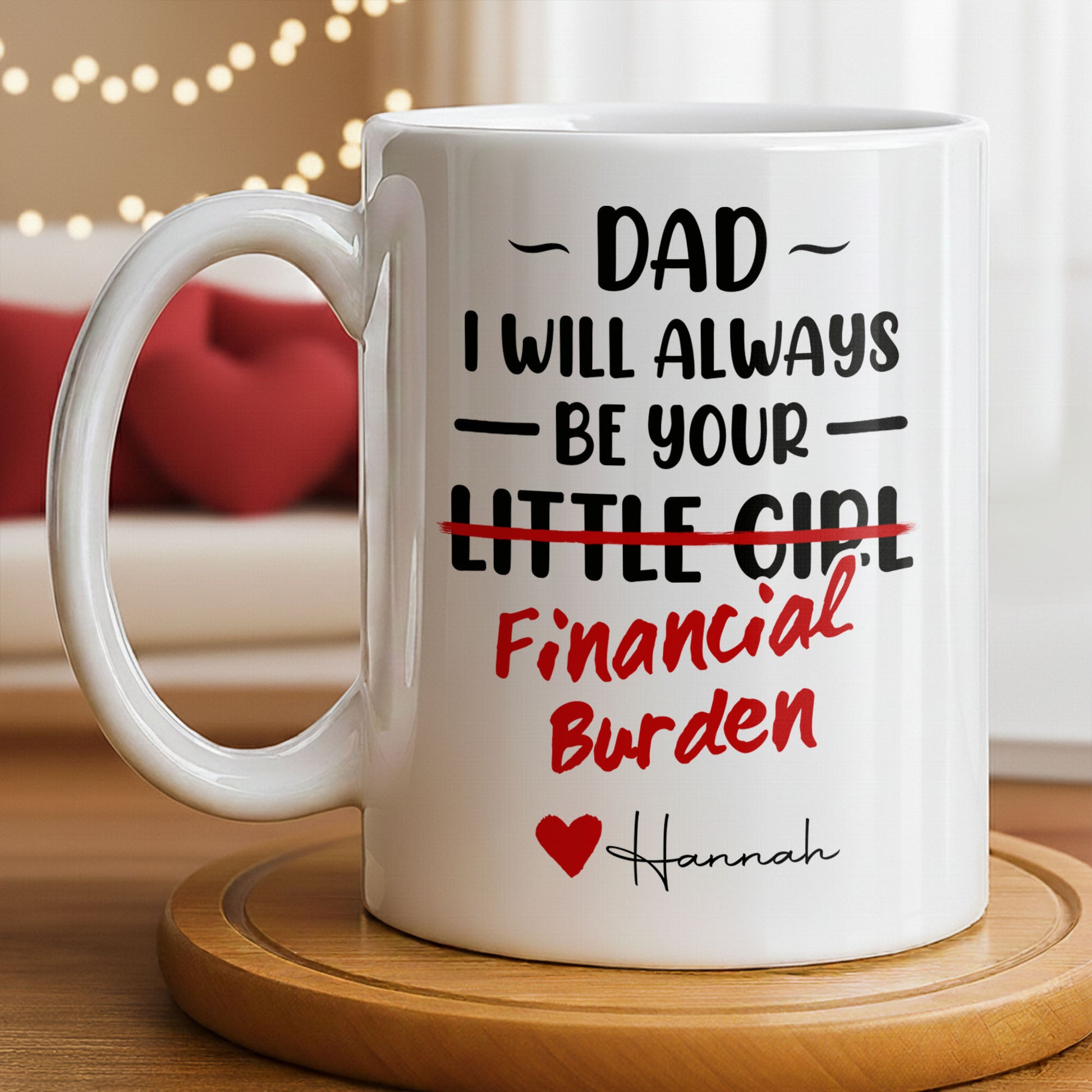 Dad I Will Always Be Your Financial Burden Heart Design