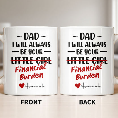 Dad I Will Always Be Your Financial Burden Heart Design