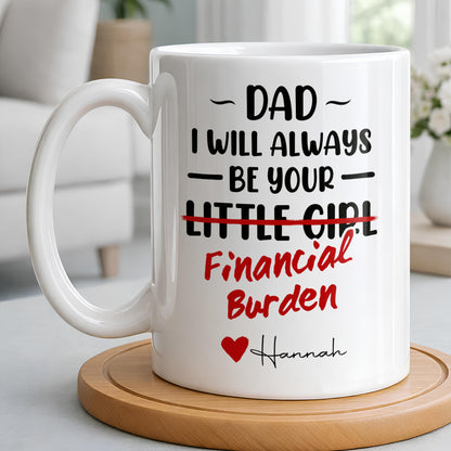 Dad I Will Always Be Your Financial Burden Heart Design