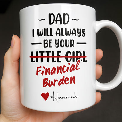 Dad I Will Always Be Your Financial Burden Heart Design
