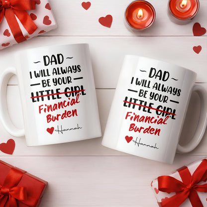 Dad I Will Always Be Your Financial Burden Heart Design