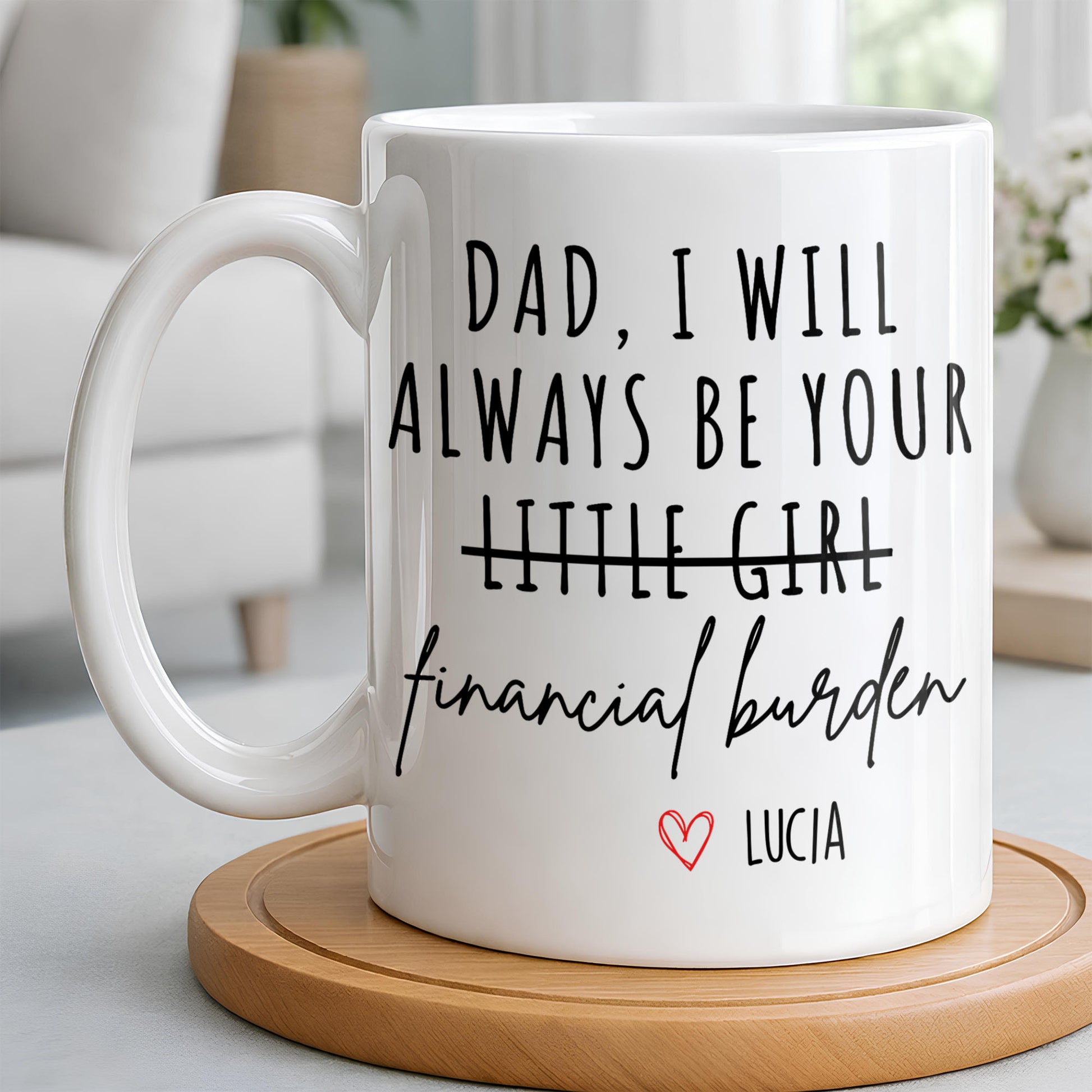 Dad I Will Always Be Your Financial Burden Heart