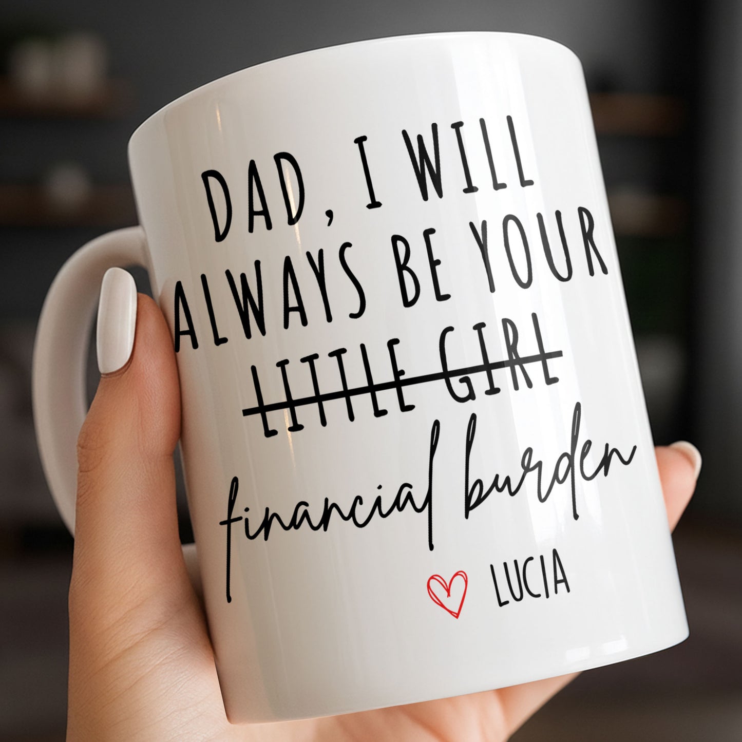 Dad I Will Always Be Your Financial Burden Heart