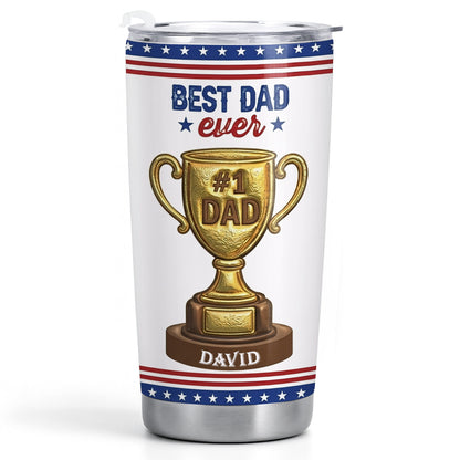 Best Dad Ever Gold Trophy With Funny Believe Us Message - Personalized Custom Stainless Steel Tumbler 20oz 30oz - DAD367_TB