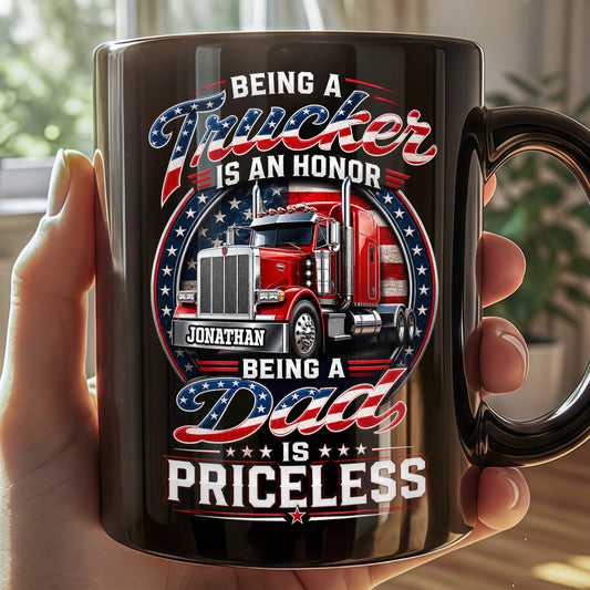 Being A Trucker Is An Honor Being A Dad Is Priceless Semi Truck - Personalized Custom Black Mug - DAD529_BMUG