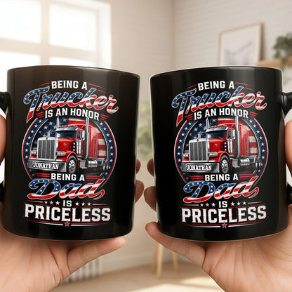 Being A Trucker Is An Honor Being A Dad Is Priceless Semi Truck - Personalized Custom Black Mug - DAD529_BMUG