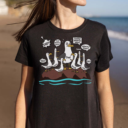 Dad Where Is Mom Funny Seagulls And Custom Members - Personalized Custom Unisex T-shirt, Hoodie - DAD725_BBAS