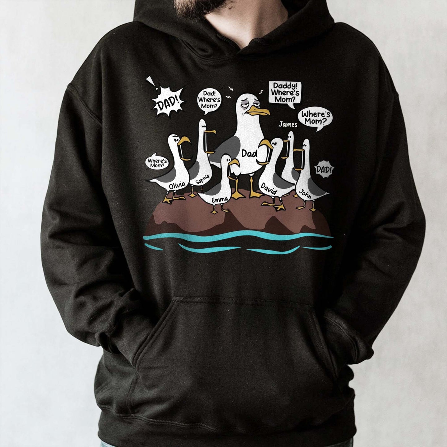 Dad Where Is Mom Funny Seagulls And Custom Members - Personalized Custom Unisex T-shirt, Hoodie - DAD725_BBAS