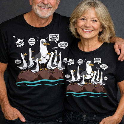 Dad Where Is Mom Funny Seagulls And Custom Members - Personalized Custom Unisex T-shirt, Hoodie - DAD725_BBAS
