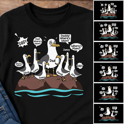 Dad Where Is Mom Funny Seagulls And Custom Members - Personalized Custom Unisex T-shirt, Hoodie - DAD725_BBAS