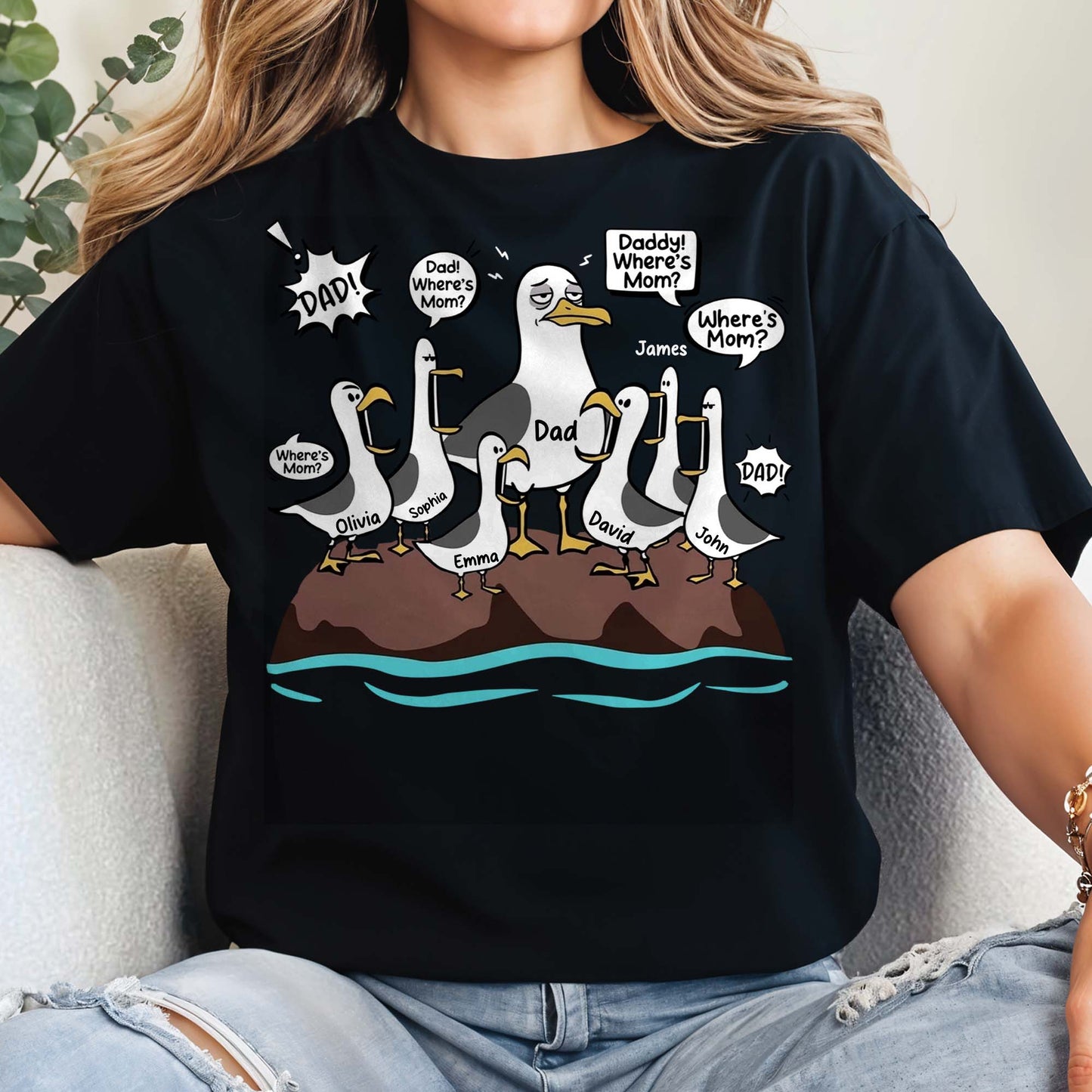 Dad Where Is Mom Funny Seagulls And Custom Members - Personalized Custom Unisex T-shirt, Hoodie - DAD725_BBAS
