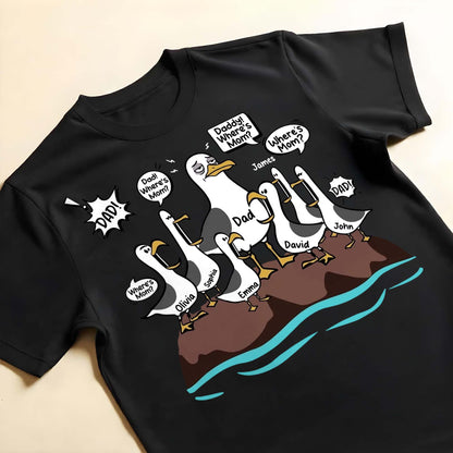 Dad Where Is Mom Funny Seagulls And Custom Members - Personalized Custom Unisex T-shirt, Hoodie - DAD725_BBAS