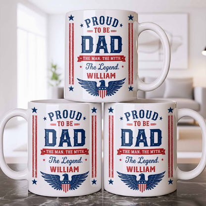 Proud To Be Dad The Man The Myth The Legend Patriotic Eagle - Personalized Custom Coffee Mug - DAD734_MG