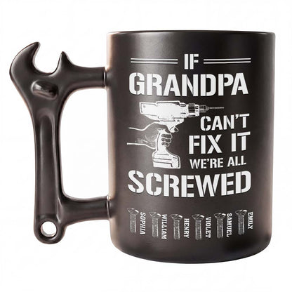 If Grandpa Can't Fix It We're All Screwed With Wrench Handle And Drill - Personalized Coffee Mug With Wrench Spanner Handle - DAD769_WREMU