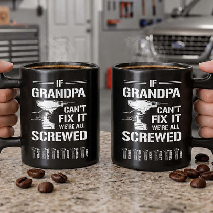 If Grandpa Can't Fix It We're All Screwed With Wrench Handle And Drill - Personalized Coffee Mug With Wrench Spanner Handle - DAD769_WREMU