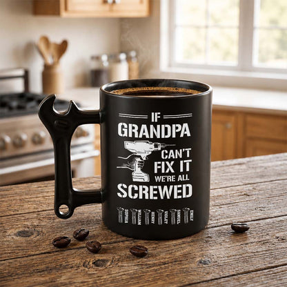 If Grandpa Can't Fix It We're All Screwed With Wrench Handle And Drill - Personalized Coffee Mug With Wrench Spanner Handle - DAD769_WREMU