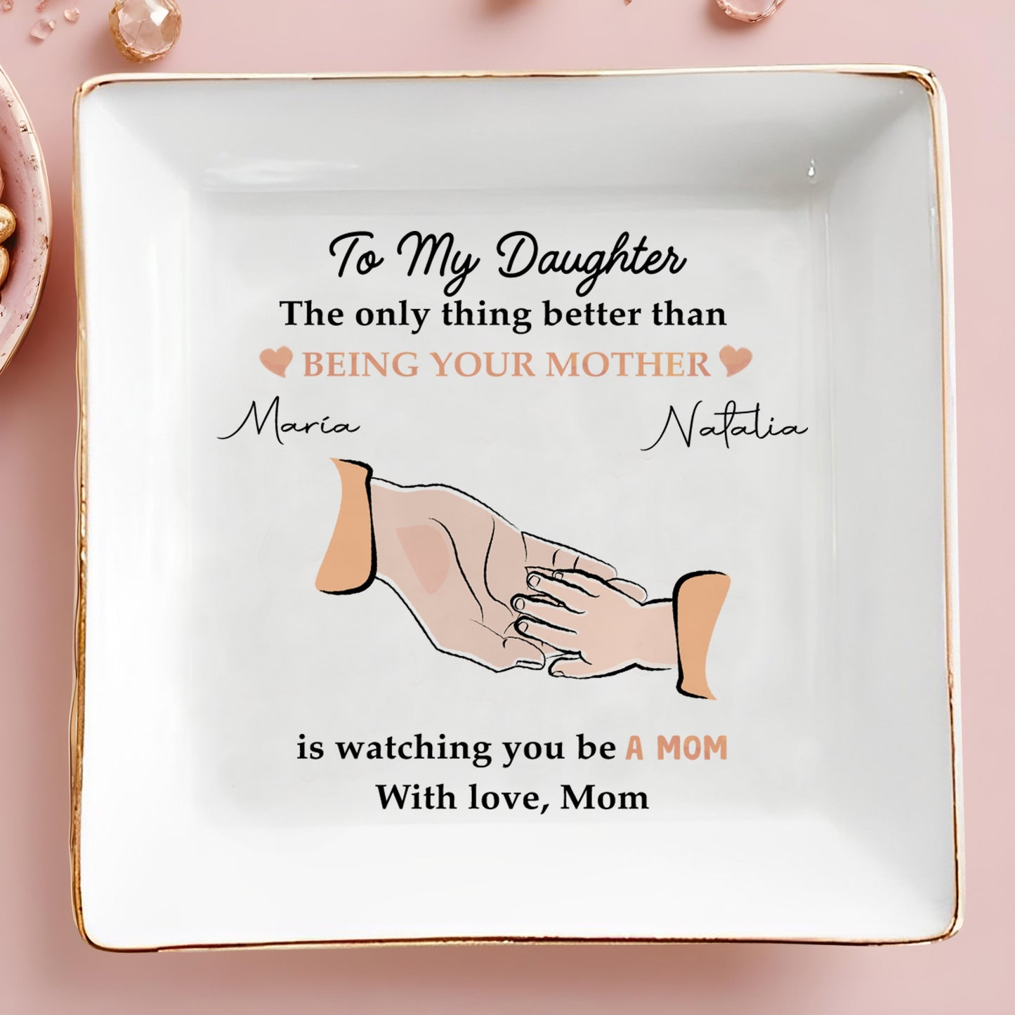 The Only Thing Better Than Being Your Mother - Personalized Custom Jewelry Dish - DAU002_SCRD