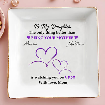 The Only Thing Better Than Being Your Mother - Personalized Custom Jewelry Dish - DAU002_SCRD