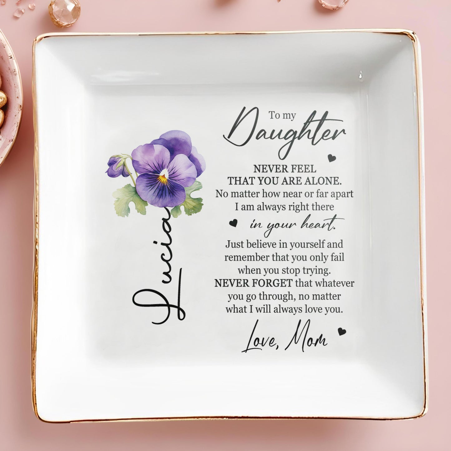 Never Feel That You Are Alone, Always in Your Heart - Personalized Custom Jewelry Dish - DAU018_SCRD