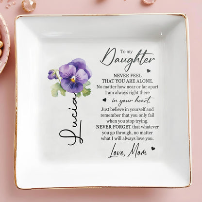 Never Feel That You Are Alone, Always in Your Heart - Personalized Custom Jewelry Dish - DAU018_SCRD